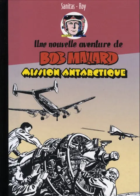Une nouvelle aventure de Bob Mallard Tome 2 Mission Antarctique