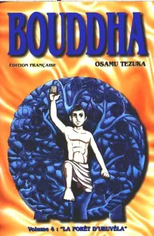 Bouddha - La Vie de Bouddha Tome 4 La Forêt d'Uruvéla