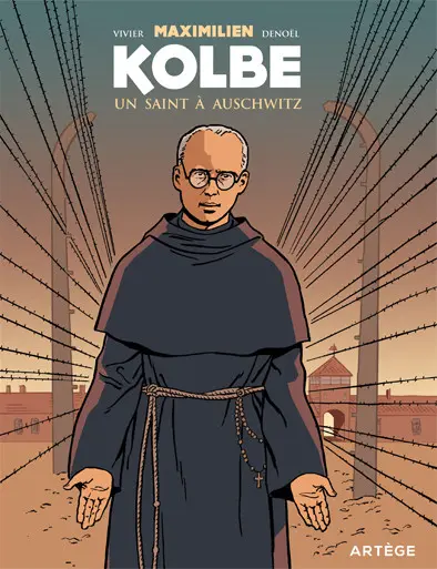 Maximilien Kolbe Un saint à Auschwitz