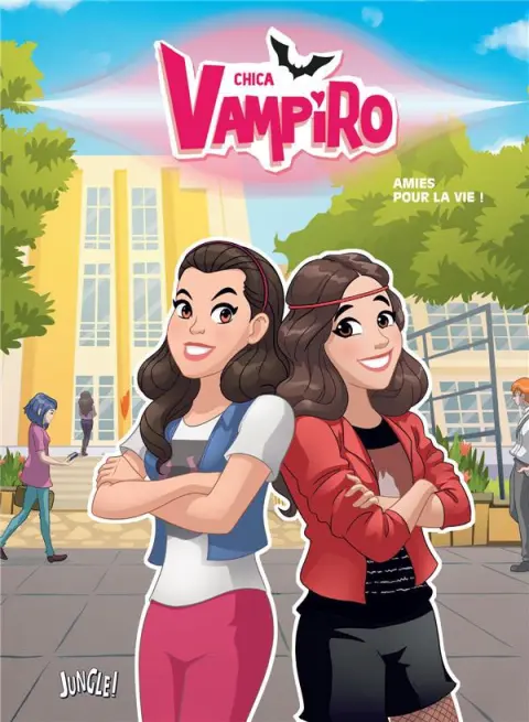 Chica Vampiro Tome 4 Amies pour la vie !