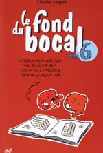 Le Fond du bocal Tome 6