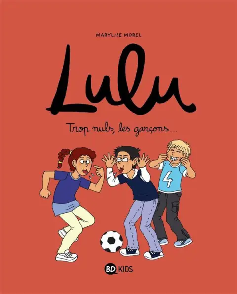 Lulu 4 Trop nuls, les garçons...