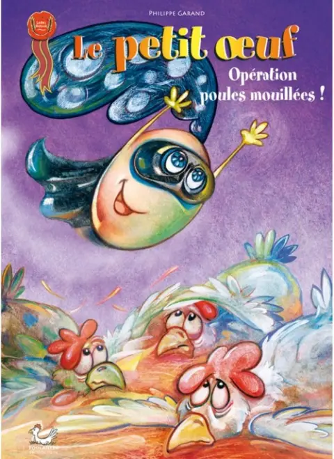 Le Petit œuf Tome 2 Opération poules mouillées !