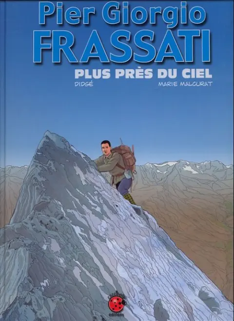 Pier Giorgio Frassati Plus près du ciel