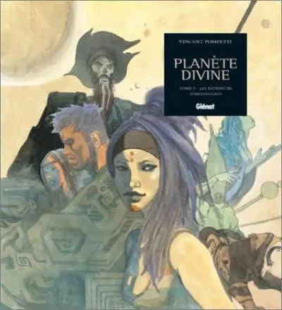 Planète divine Tome 2 Les bâtisseurs d'imaginaires