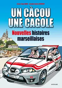 Un càcou et une cagole Tome 2 Nouvelles histoires marseillaises