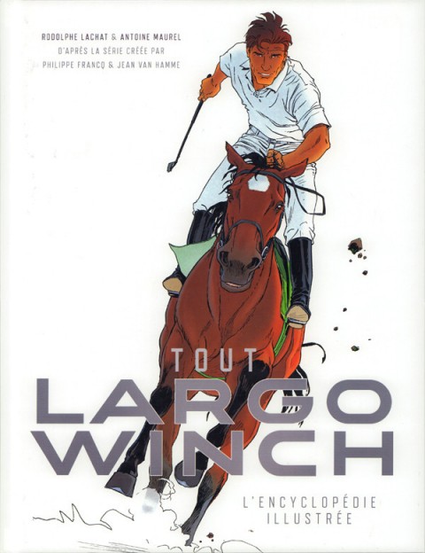 Couverture de l'album Largo Winch Tout Largo Winch - L'encyclopédie illustrée