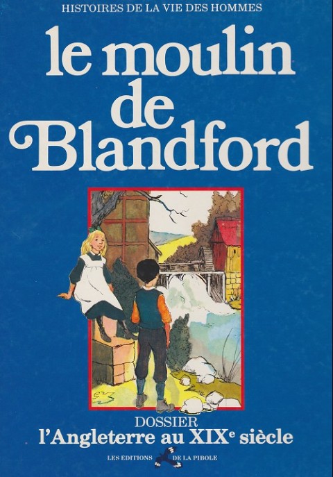 Histoires de la vie des hommes Tome 2 Le moulin de Blandford