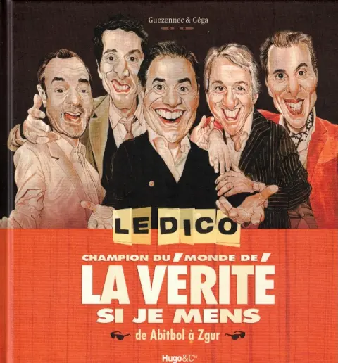 Le Dico Champion du Monde de La vérité si je mens De Abitbol à Zgur