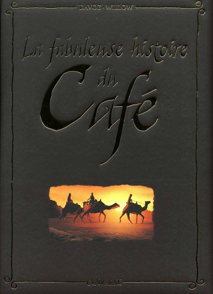 La Fabuleuse histoire du ... Tome 2 La fabuleuse histoire du café