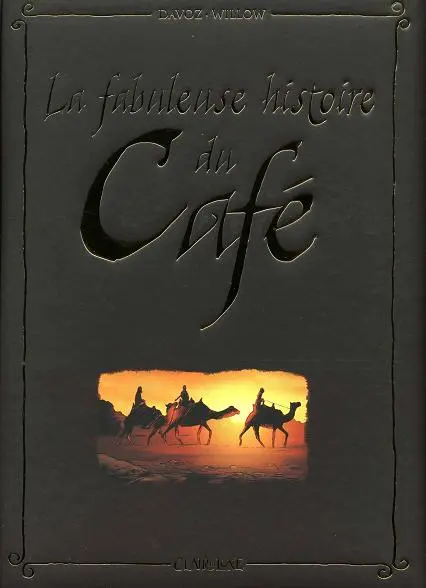 La Fabuleuse histoire du ... Tome 2 La fabuleuse histoire du café