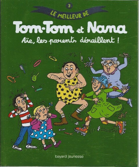 Couverture de l'album Le meilleur de Tom-Tom et Nana Tome 3 Aïe, les parents déraillent