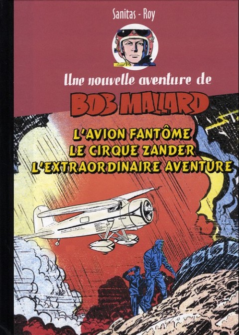 Couverture de l'album Une nouvelle aventure de Bob Mallard Tome 4 L'Avion fantôme - Le Cirque Zander - L'Extraordinaire Aventure