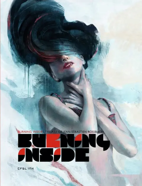 Burning Inside The Art of Jean-Sébastien Rossbach