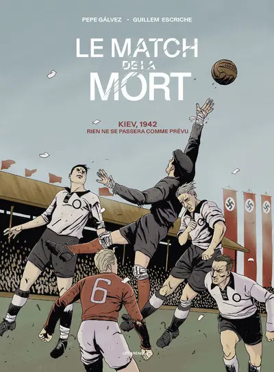 Le match de la mort Kiev, 1942 Rien ne se passera comme prêvu