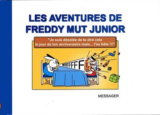 Couverture de l'album Les aventures de Freddy Mut Junior Tome 1 Je suis désolée de te dire ça le jour de ton anniversaire mais... t'es bête !!!