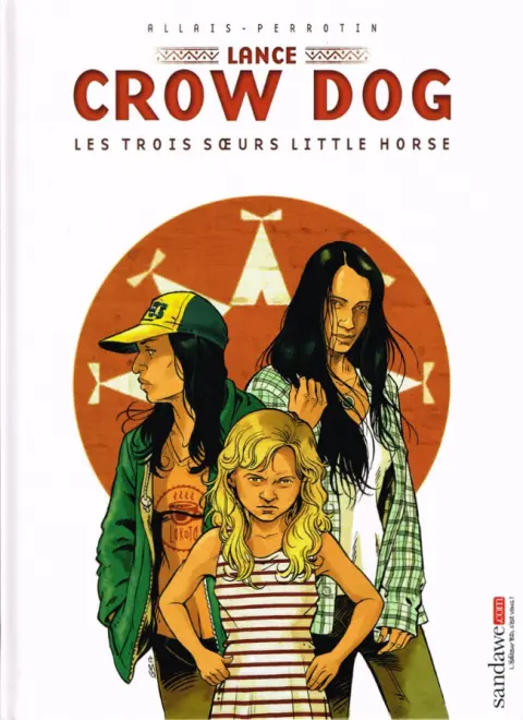 Lance Crow Dog Tome 7 Les trois sœurs Little Horse