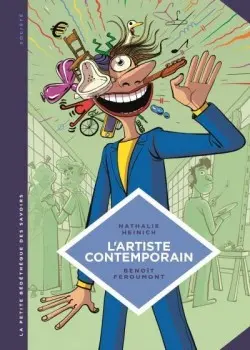 La Petite Bédéthèque des Savoirs Tome 9 L'artiste contemporain - Sociologie de l'art d'aujourd'hui