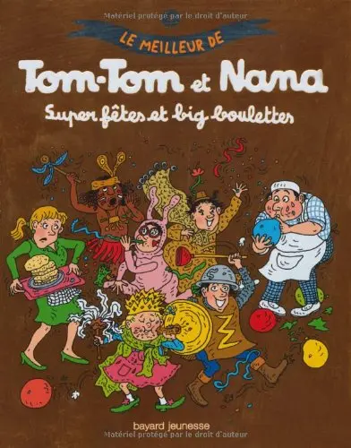 Le meilleur de Tom-Tom et Nana Tome 4 Super fêtes et big boulettes