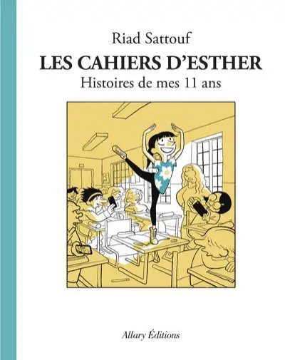 Les Cahiers d'Esther Tome 2 Histoires de mes 11 ans