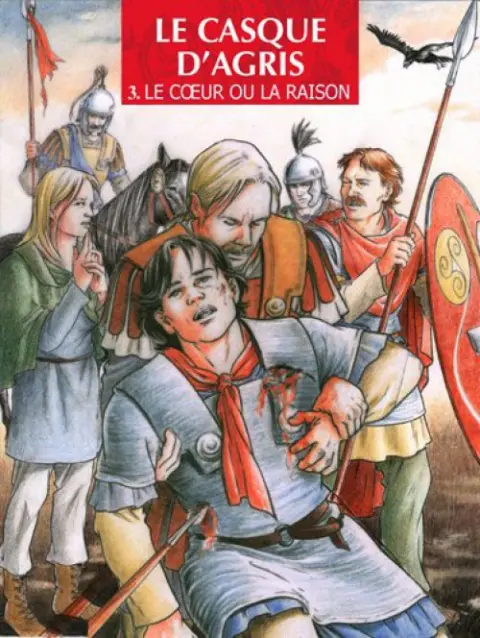 Le Casque d'Agris Tome 3 Le cœur ou la raison