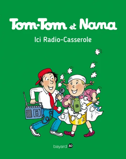 Tom-Tom et Nana Tome 11 Ici Radio-Casserole