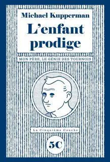 L'enfant prodige Mon père, le génie des tournois