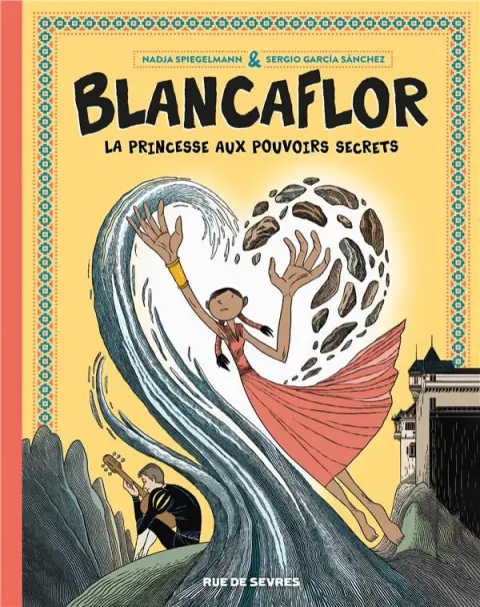 Blancaflor La princesse aux pouvoirs secrets