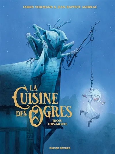 Couverture de l'album La cuisine des ogres 1 Trois-fois-morte