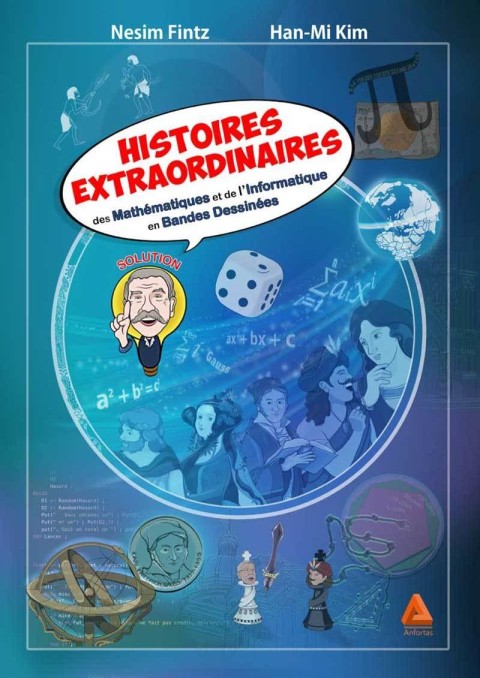 Histoires extraordinaires des mathématiques et de l'informatique en bandes dessinées Tome 1