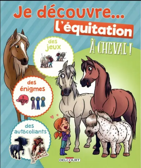 À Cheval ! Je découvre... l'équitation