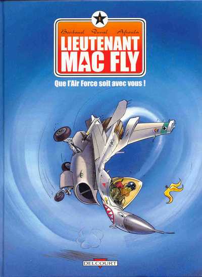 Couverture de l'album Lieutenant Mac Fly Tome 1 Que l'Air Force soit avec vous !
