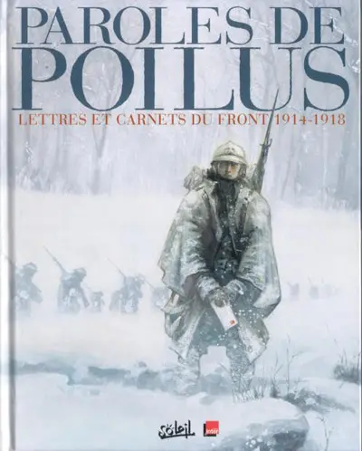 Paroles de Poilus Tome 1 Lettres et Carnets du front 1914-1918