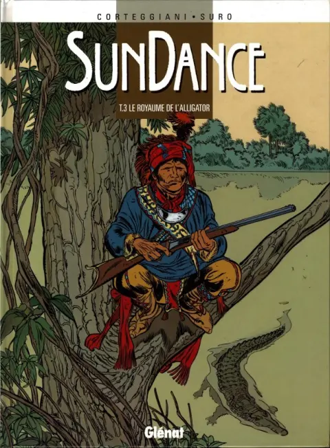 Sundance Tome 3 Le royaume de l'alligator