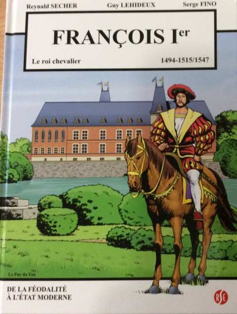 François 1er le roi chevalier Tome 1 François 1er le roi chevalier 1494-1515/1547