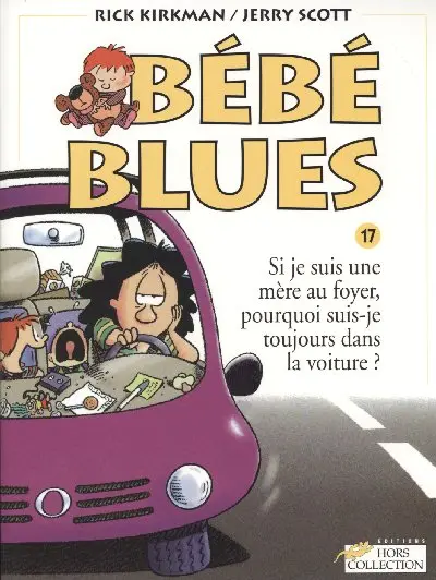 Bébé Blues Tome 17 Si je suis une mère au foyer, pourquoi suis-je toujours dans la voiture ?