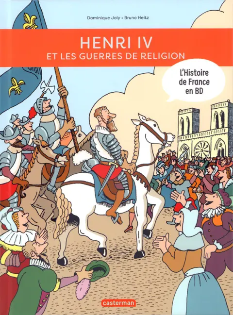 L'Histoire de France en BD 12 Henri IV et les guerres de religion