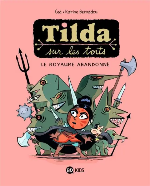 Tilda sur les toits Tome 4 Le royaume abandonné