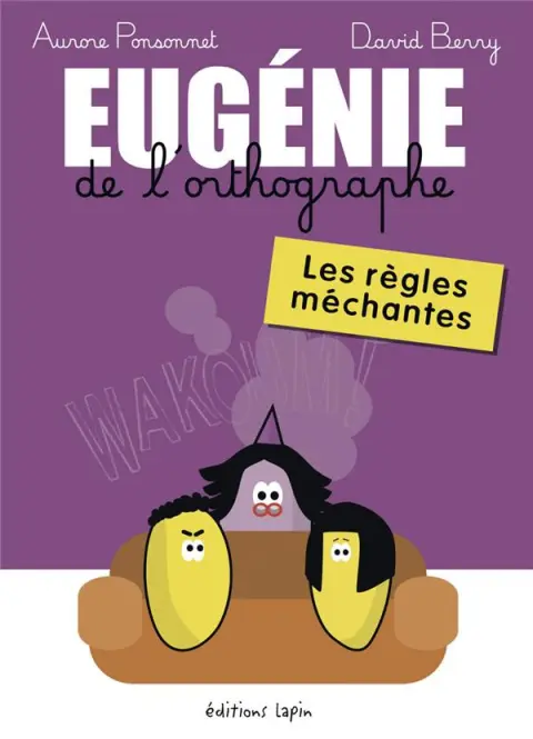 Eugénie de l'orthographe 1 Les règles méchantes