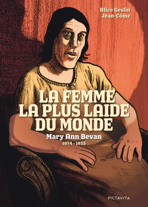 La femme la plus laide du monde Mary-Ann Bevan - 1874-1933