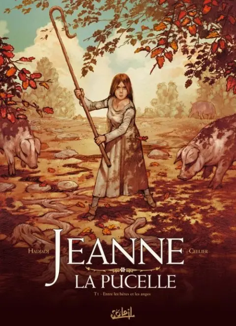 Jeanne la pucelle Tome 1 Entre les bêtes et les anges