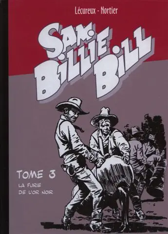 Sam Billie Bill Tome 3 La furie de l'or noir