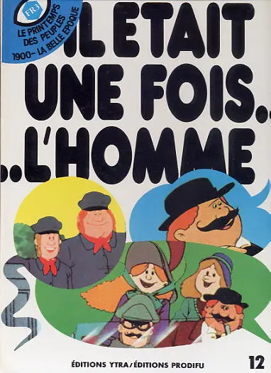 Il était une fois... l'homme Tome 12 Le printemp des peuples - 1900 la belle époque