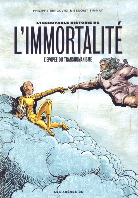 L'incroyable histoire de l'immortalité L'épopée du transhumanisme