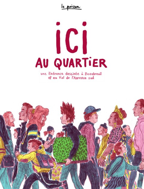 Ici au quartier Une itinérance dessinée à Beaubreuil et au Val de l'Aurence Sud