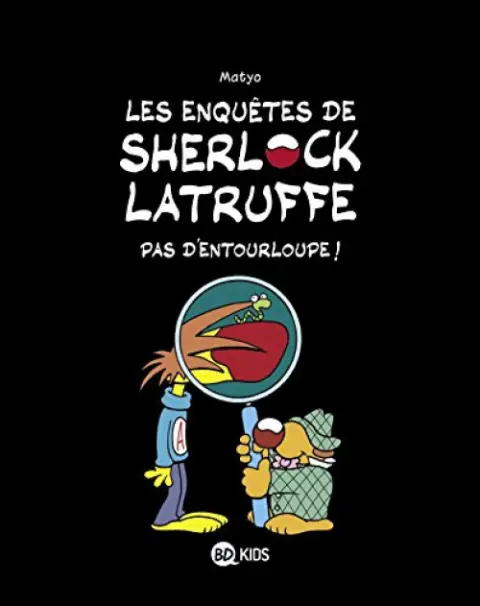 Les Enquêtes de Sherlock Latruffe Tome 3 Pas d'entourloupe !