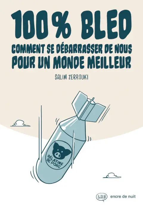 100% BLED Comment se débarrasser de nous pour un monde meilleur