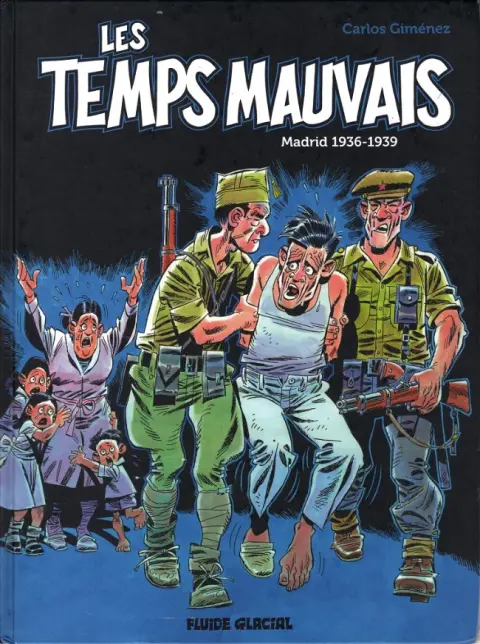 Les Temps mauvais Madrid 1936-1939