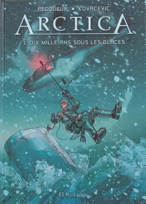 Couverture de l'album Arctica Tome 1 Dix mille ans sous les glaces