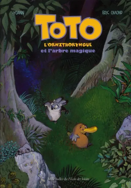 Toto l'ornithorynque Tome 1 Toto l'ornithorynque et l'arbre magique